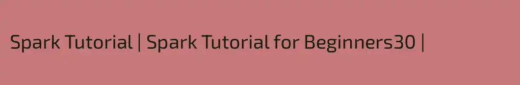 Spark Tutorial | Spark Tutorial for Beginners30 |